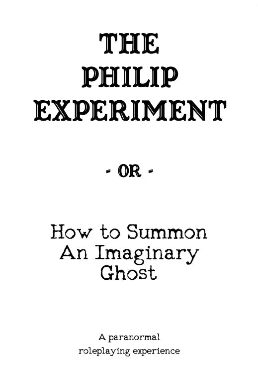 The Philip Experiment -or- How to Conjure an Imaginary Ghost