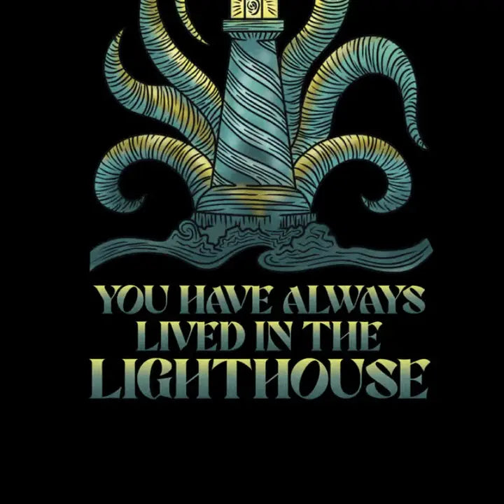 You Have Always Lived In The Lighthouse
