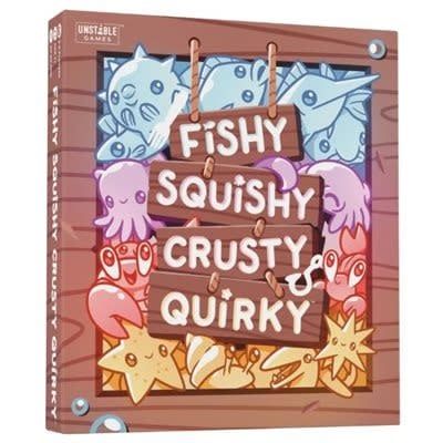 Fishy, Squishy, Crusty & Quirk