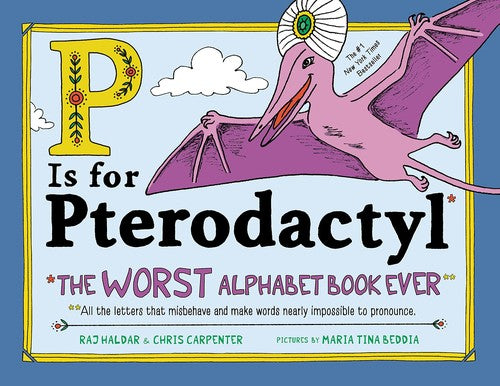 P is for Pterodactyl The Worst