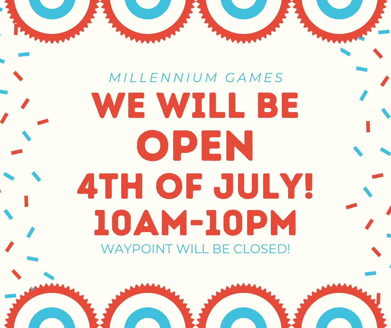 We Will be Open July 4th!