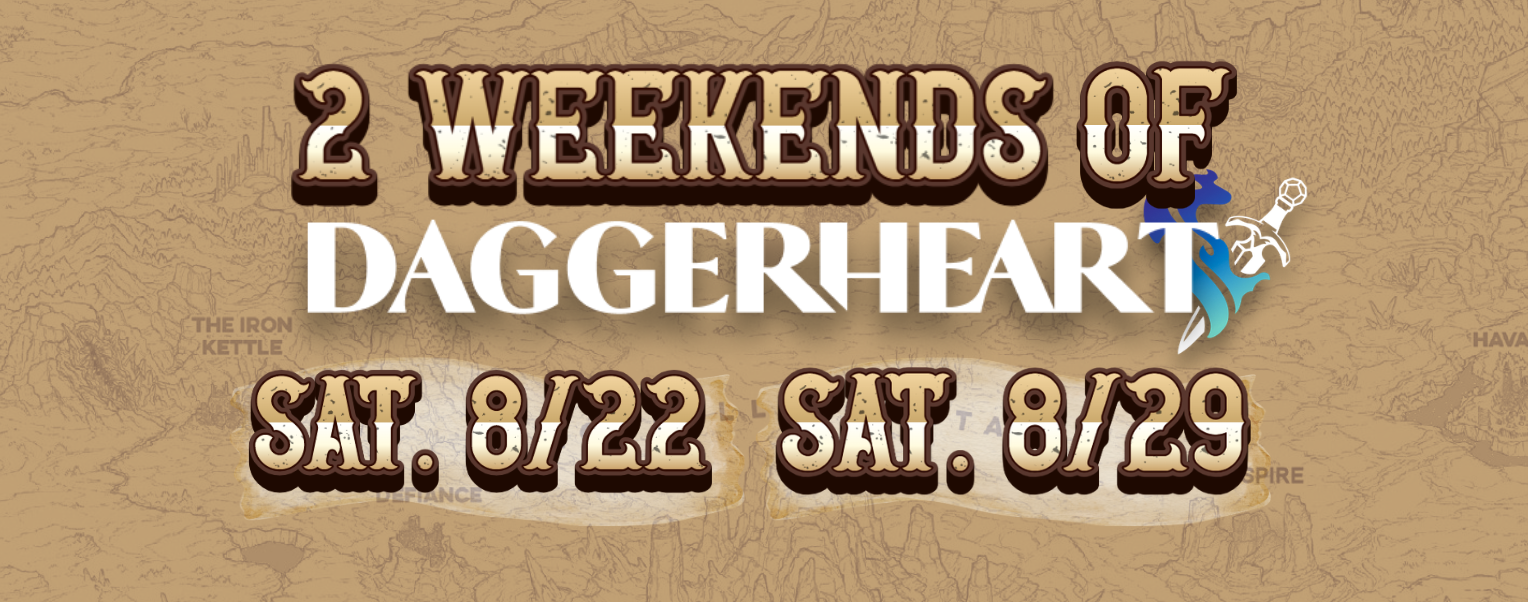 DOUBLE DAGGERHEART ADVENTURES! 8/22 AND 8/29!