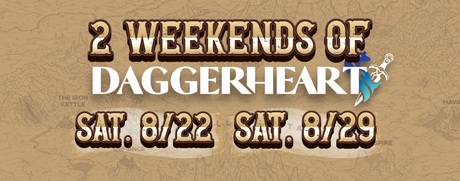 DOUBLE DAGGERHEART ADVENTURES! 8/22 AND 8/29!