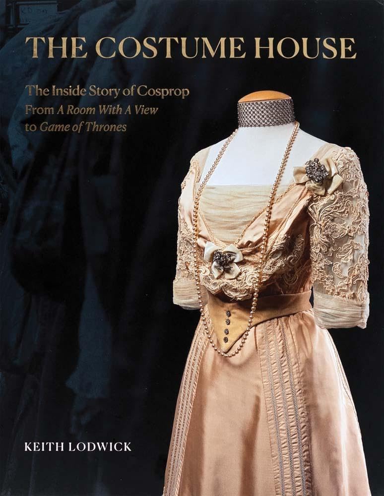 The Costume House - The Inside Story of Cosprop: From a Room with a View to Game of Thrones