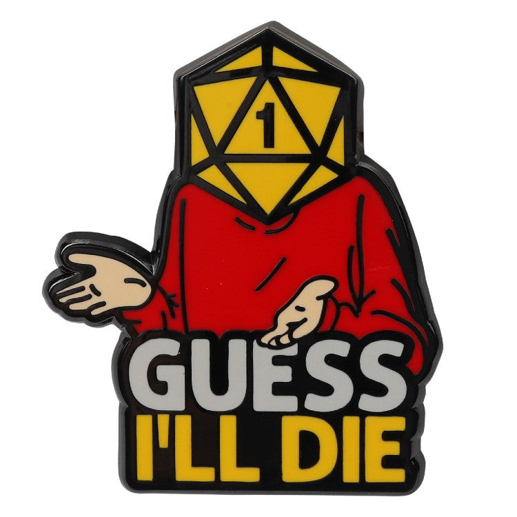Guess I'll Die Pin