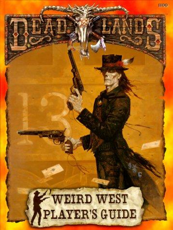 Deadlands: The Weird West Player's Guide