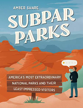 Subpar Parks: America's Most Extraordinary National Parks and Their Least Impressed Visitors product image